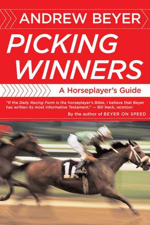 Picking Winners: A Horseplayer's Guide de Andrew Beyer