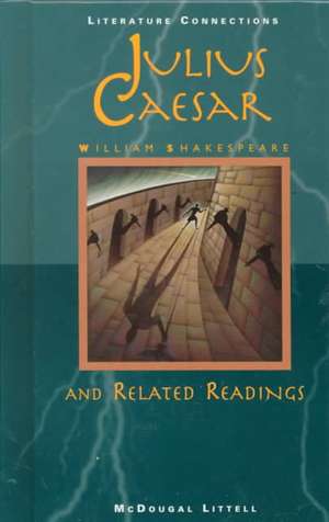 McDougal Littell Literature Connections: Julius Caesar Student Editon Grade 10 de McDougal Littel