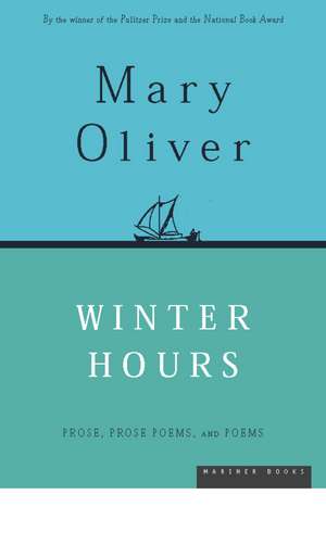 Winter Hours: Prose, Prose Poems, and Poems de Mary Oliver