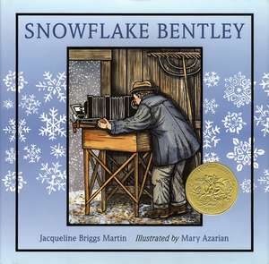 Snowflake Bentley: A Caldecott Award Winner de Jacqueline Briggs Martin