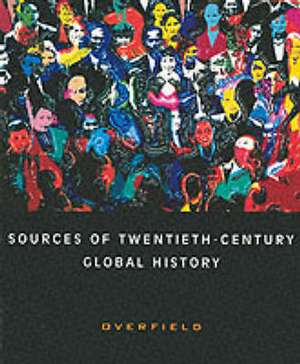 Sources of Twentieth-Century Global History de James H. Overfield