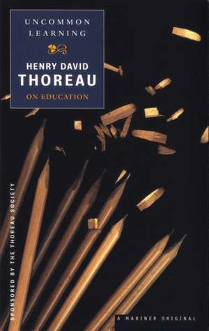 Uncommon Learning: Thoreau on Education de Henry David Thoreau