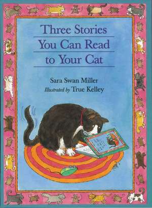 Three Stories You Can Read to Your Cat de Sara Swan Miller