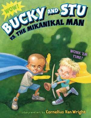 Bucky and Stu vs. the Mikanikal Man de Cornelius Van Wright