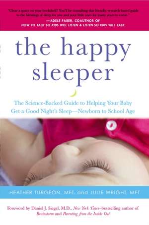 The Happy Sleeper: The Science-Backed Guide to Helping Your Baby Get a Good Night's Sleep-Newborn T O School Age de Heather Turgeon