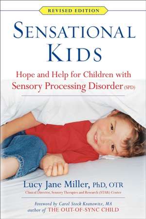 Sensational Kids: Hope and Help for Children with Sensory Processing Disorder (SPD) de Lucy Jane Miller