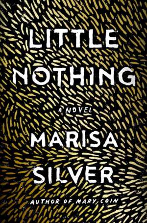 Little Nothing de Marisa Silver