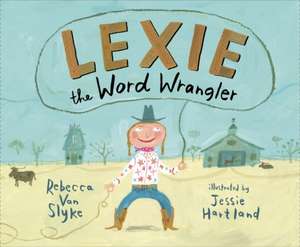 Lexie the Word Wrangler de Rebecca Van Slyke