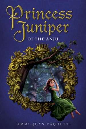 Princess Juniper of the Anju de Ammi-Joan Paquette