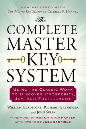 The Complete Master Key System: Using the Classic Work to Discover Prosperity, Joy, and Fulfillment de William Gladstone