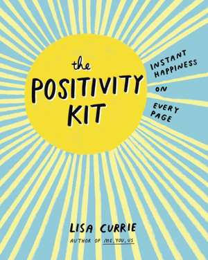 The Positivity Kit: Instant Happiness on Every Page de Lisa Currie