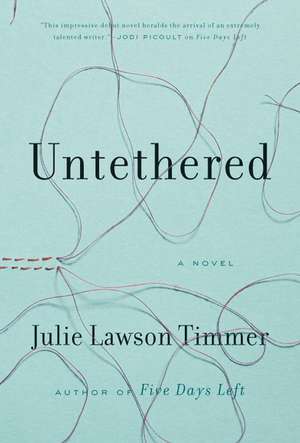 Untethered: A Novel de Julie Lawson Timmer