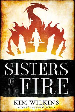 Sisters of the Fire de Kim Wilkins