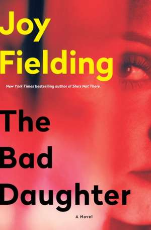 The Bad Daughter de Joy Fielding