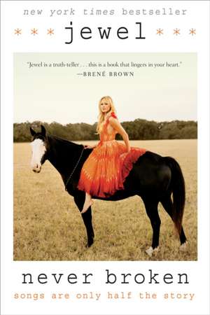 Never Broken: Songs Are Only Half the Story de Jewel