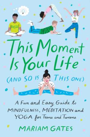 This Moment Is Your Life (and So Is This One) de Mariam Gates