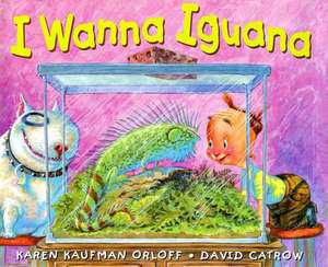 I Wanna Iguana de Karen Kaufman Orloff