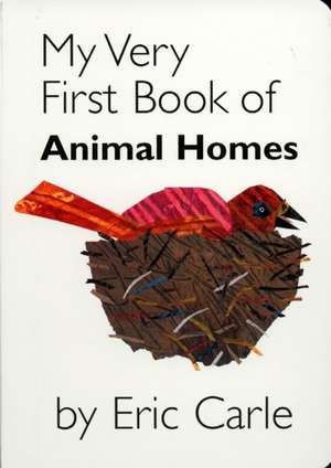 My Very First Book of Animal Homes de Eric Carle