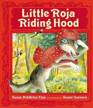 Little Roja Riding Hood de Susan Middleton Elya