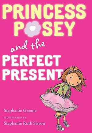 Princess Posey and the Perfect Present de Stephanie Greene