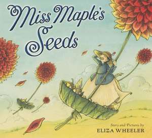 Miss Maple's Seeds de Eliza Wheeler