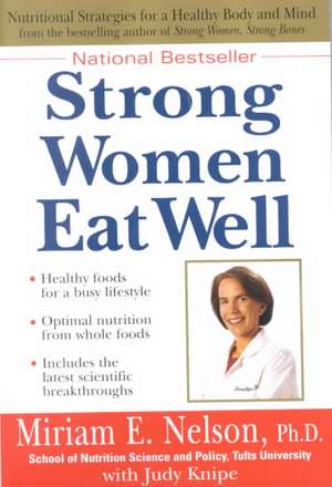 Strong Women Eat Well de Miriam E. Nelson