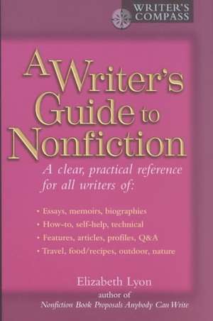 Writer's Guide to Nonfiction de Elizabeth Lyon