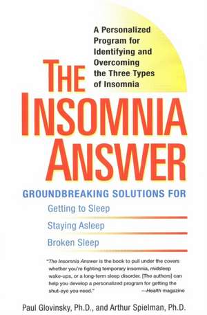 The Insomnia Answer: A Personalized Program for Identifying and Overcoming the Three Types of Insomnia de Paul Glovinsky