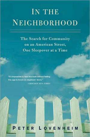 In the Neighborhood: The Search for Community on an American Street, One Sleepover at a Time de Peter Lovenheim