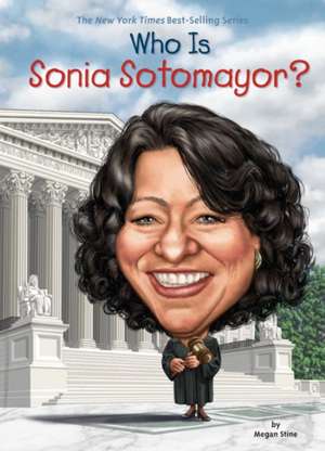 Who Is Sonia Sotomayor? de Megan Stine