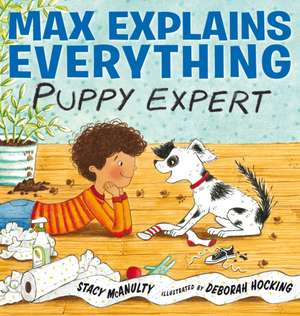 Max Explains Everything: Puppy Expert de Stacy McAnulty