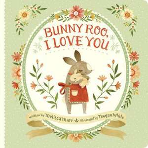 Bunny Roo, I Love You de Melissa Marr