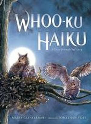 Whoo-Ku Haiku: A Great Horned Owl Story de Maria Gianferrari