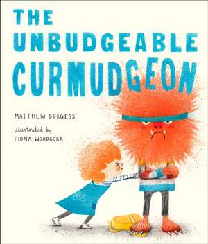 The Unbudgeable Curmudgeon de Matthew Burgess