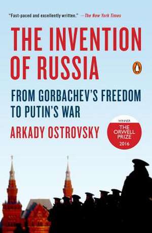 The Invention of Russia de Arkady Ostrovsky