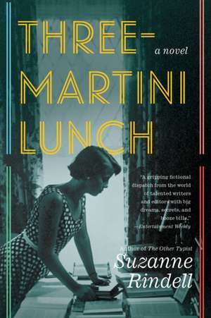 Three-Martini Lunch de Suzanne Rindell