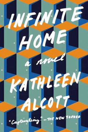 Infinite Home de Kathleen Alcott