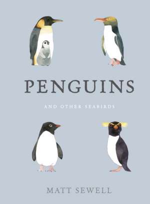 Penguins and Other Seabirds de Matt Sewell