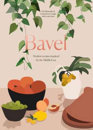 Bavel: Modern Recipes Inspired by the Middle East [A Cookbook] de Ori Menashe