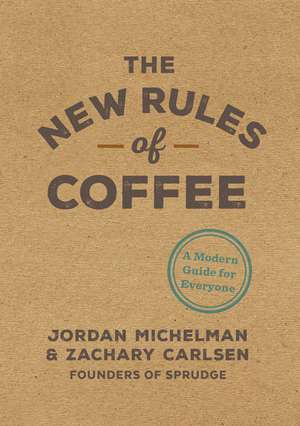 The New Rules of Coffee de Michelman, Jordan