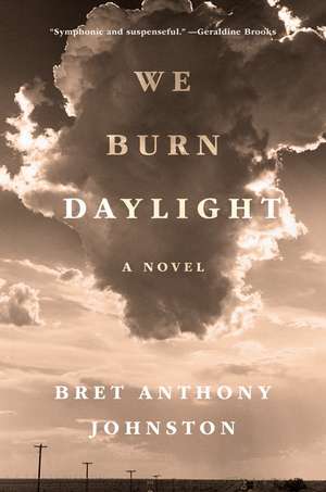 We Burn Daylight de Bret Anthony Johnston