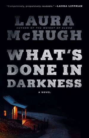 What's Done in Darkness de Laura Mchugh