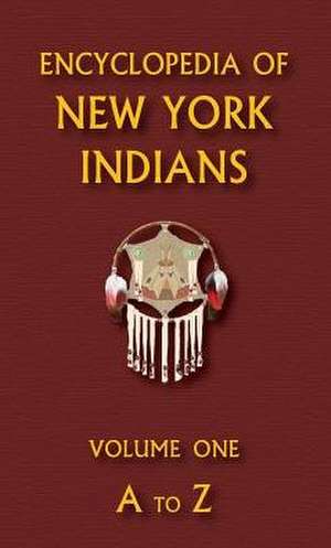 Encyclopedia of New York Indians (Volume One) de Donald Ricky