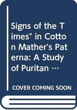 Signs of the Times in Cotton Mather's ""Paterna de Constance J. Post