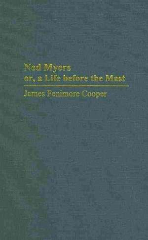 Ned Myers or a Life Before the Mast de James Fenimore Cooper