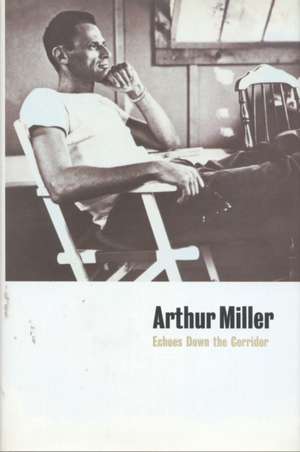 Echoes Down the Corridor de Arthur Miller