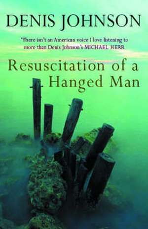 Resuscitation of a Hanged Man de Denis Johnson