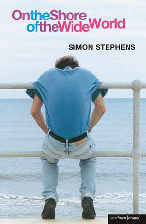 On The Shore Of The Wide World de Simon Stephens