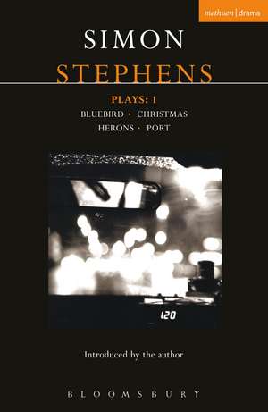 Stephens Plays: 1: Bluebird; Christmas; Herons; Port de Simon Stephens