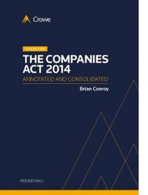 Companies Act 2014: Annotated and Consolidated 2018 Edition de Brian Conroy